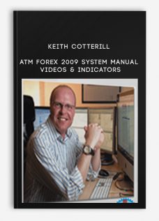 Keith Cotterill – ATM Forex 2009 System Manual, Videos & Indicators