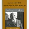 Ludwig-von-Mises-–-The-Anticapitalistic-Mentality