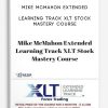 Mike McMahon Extended Learning Track XLT Stock Mastery Course