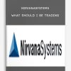 Nirvanasystems – What Should I Be Trading (Types of Securities)