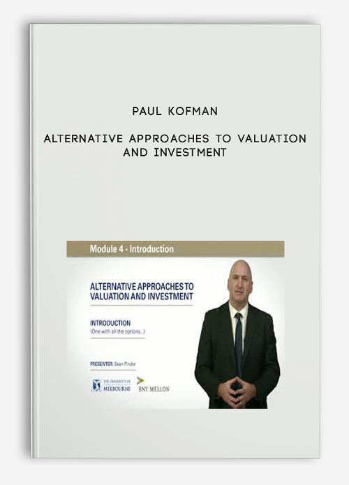 Paul Kofman – Alternative Approaches to Valuation and Investment
