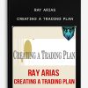 Ray Arias – Creating A Trading Plan