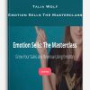 Talia Wolf – Emotion Sells The Masterclass