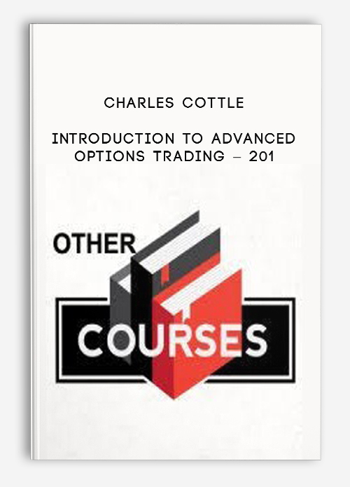 Charles Cottle (The Risk Doctor) – Introduction to Advanced Options Trading – 201