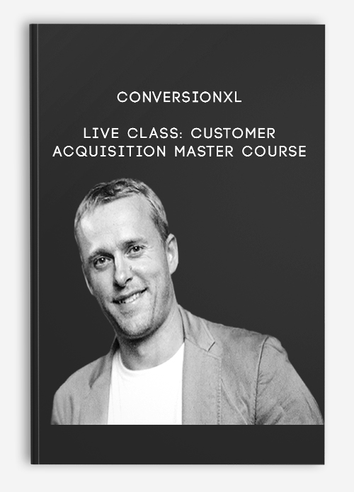 ConversionXL – Live Class: Customer Acquisition Master Course