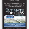 Given Kerry – The Ultimate Options Course – Building a Money-Making Trading Business