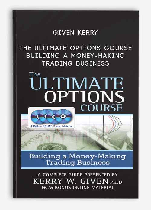 Given Kerry – The Ultimate Options Course – Building a Money-Making Trading Business