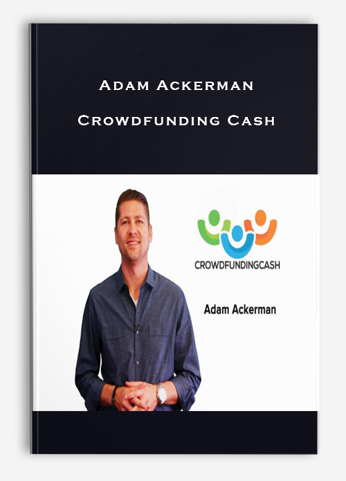 Adam Ackerman – Crowdfunding Cash