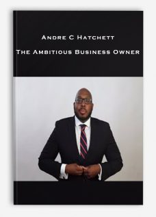 Andre C Hatchett – The Ambitious Business Owner
