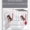 Anthony Robbins – Crazy-Making to Love-Making