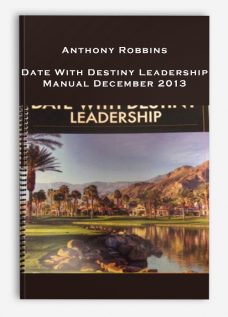 Anthony Robbins – Date With Destiny Leadership Manual December 2013