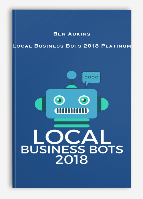 Ben Adkins – Local Business Bots 2018 Platinum