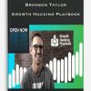 Bronson Taylor – Growth Hacking Playbook