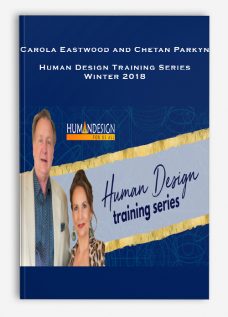 Carola Eastwood and Chetan Parkyn – Human Design Training Series – Winter 2018