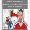 Cener Mastermind – Personalized Pet Products Build A Business