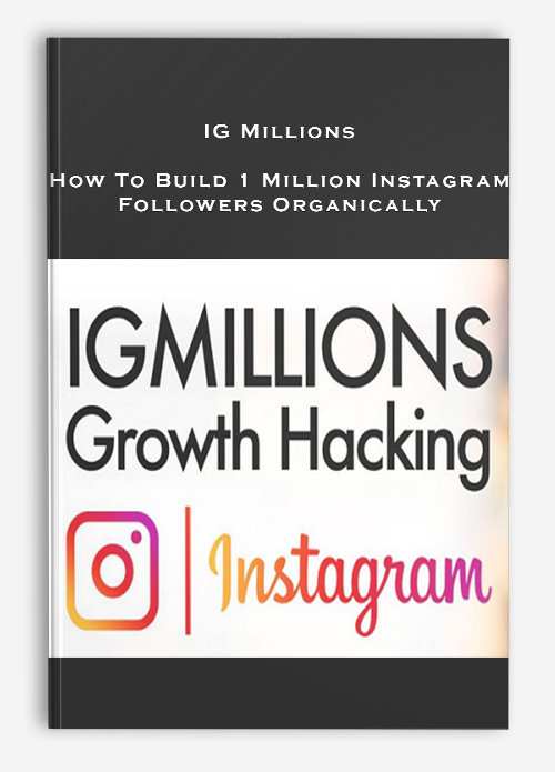 IG Millions – How To Build 1 Million Instagram Followers Organically