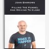 John Barrows – Filling The Funnel And Driving To Close