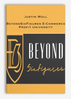 Justin Woll – BeyondSixFigures E-Commerce Profit University