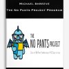 Michael Shreeve – The No Pants Project Program