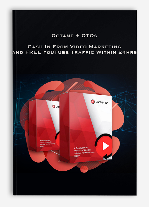 Octane + OTOs – Cash In From Video Marketing and FREE YouTube Traffic Within 24hrs
