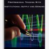 Professional Trading With Institutional Supply and Demand
