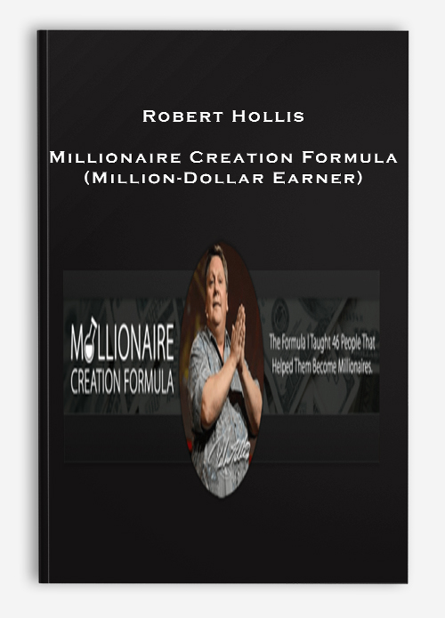Robert Hollis – Millionaire Creation Formula (Million-Dollar Earner)