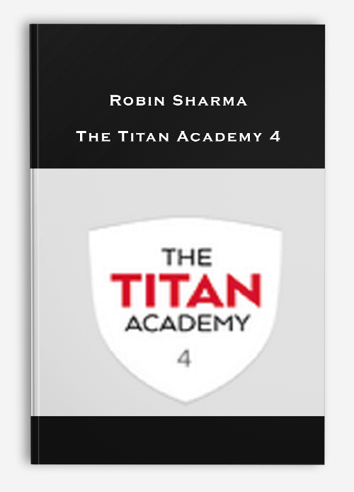 Robin Sharma – The Titan Academy 4