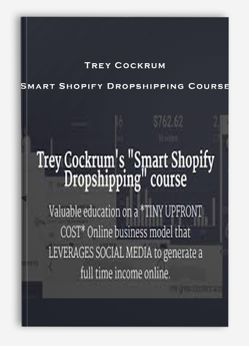 Trey Cockrum – Smart Shopify Dropshipping Course