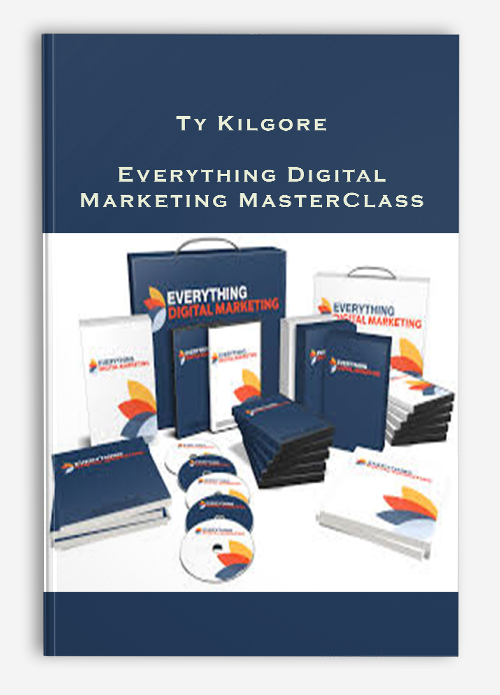 Ty Kilgore – Everything Digital Marketing MasterClass