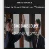 Brko Banks – How to Make Money on Youtube