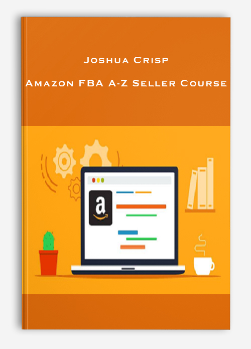 Joshua Crisp – Amazon FBA A-Z Seller Course