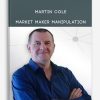 MARTIN COLE – MARKET MAKER MANIPULATION