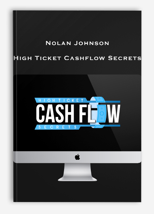 Nolan Johnson – High Ticket Cashflow Secrets