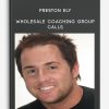 Preston-Ely-–-Wholesale-Coaching-Group-Calls
