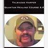 Talmadge Harper – Quantum Healing Course 4.0