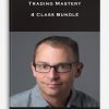 Trading Mastery – 4 Class Bundle
