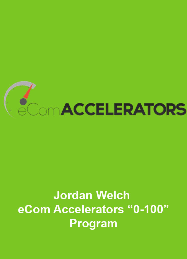 Jordan Welch – eCom Accelerators “0-100” Program
