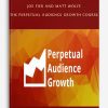 Joe Fier and Matt Wolfe – The Perpetual Audience Growth Course