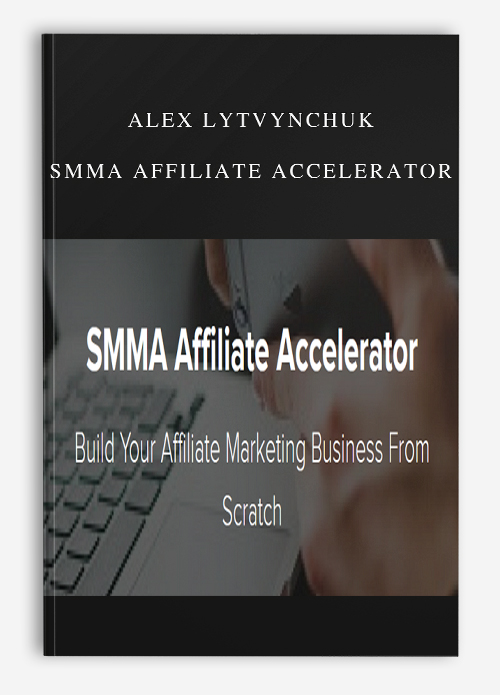 Alex Lytvynchuk – SMMA Affiliate Accelerator