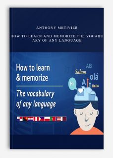 Anthony Metivier – How to Learn and Memorize the Vocabulary of Any Language