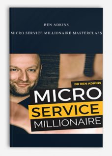 Ben Adkins – Micro Service Millionaire Masterclass