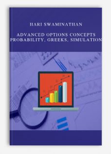Hari Swaminathan – Advanced Options Concepts – Probability, Greeks, Simulation