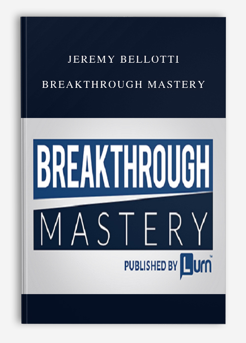 Jeremy Bellotti – Breakthrough Mastery