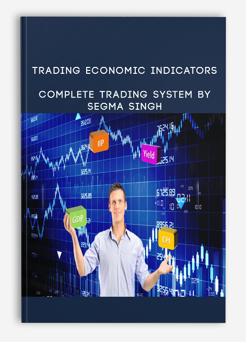Trading Economic Indicators – Complete Trading System By Segma Singh