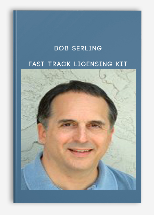 Bob Serling – Fast Track Licensing Kit