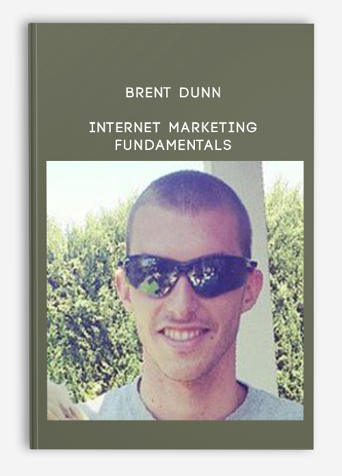 Brent Dunn – Internet Marketing Fundamentals