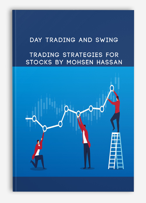 Day Trading and Swing Trading Strategies For Stocks By Mohsen Hassan