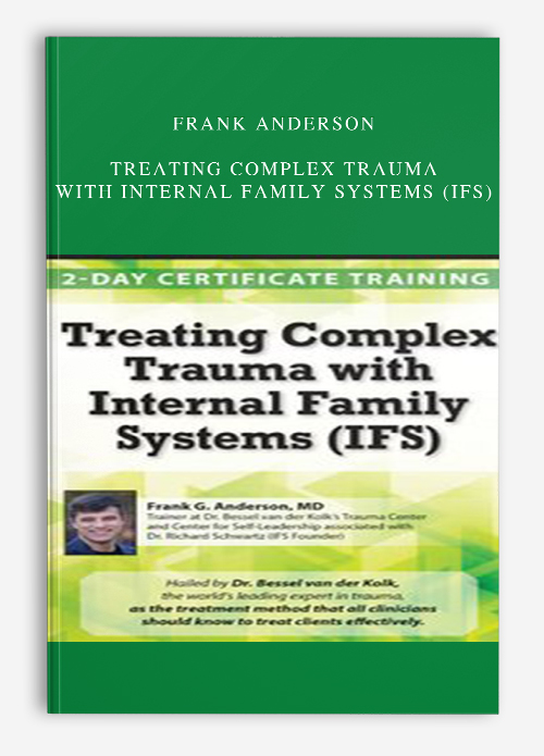 Frank Anderson – Treating Complex Trauma with Internal Family Systems (IFS)