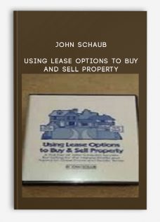 John Schaub – Using Lease Options to Buy and Sell Property