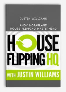 Justin Williams – Andy Mcfarland – House Flipping Mastermind
